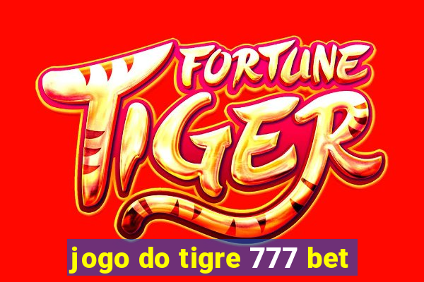 jogo do tigre 777 bet